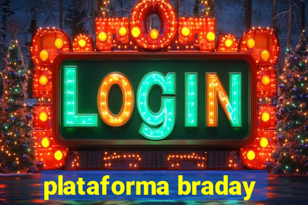 plataforma braday